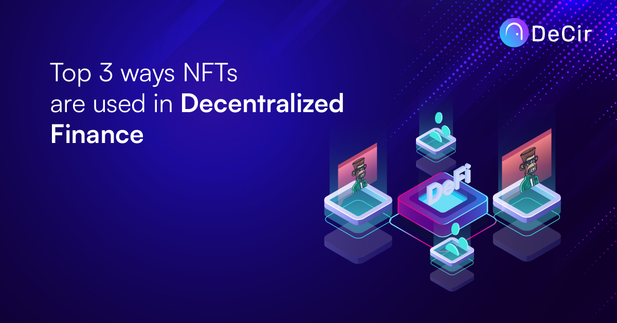 Top 3 Ways NFTs are used in Decentralized Finance