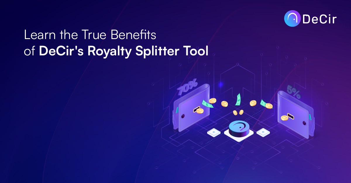 Learning the actual benefits of DeCir's royalty splitter tool