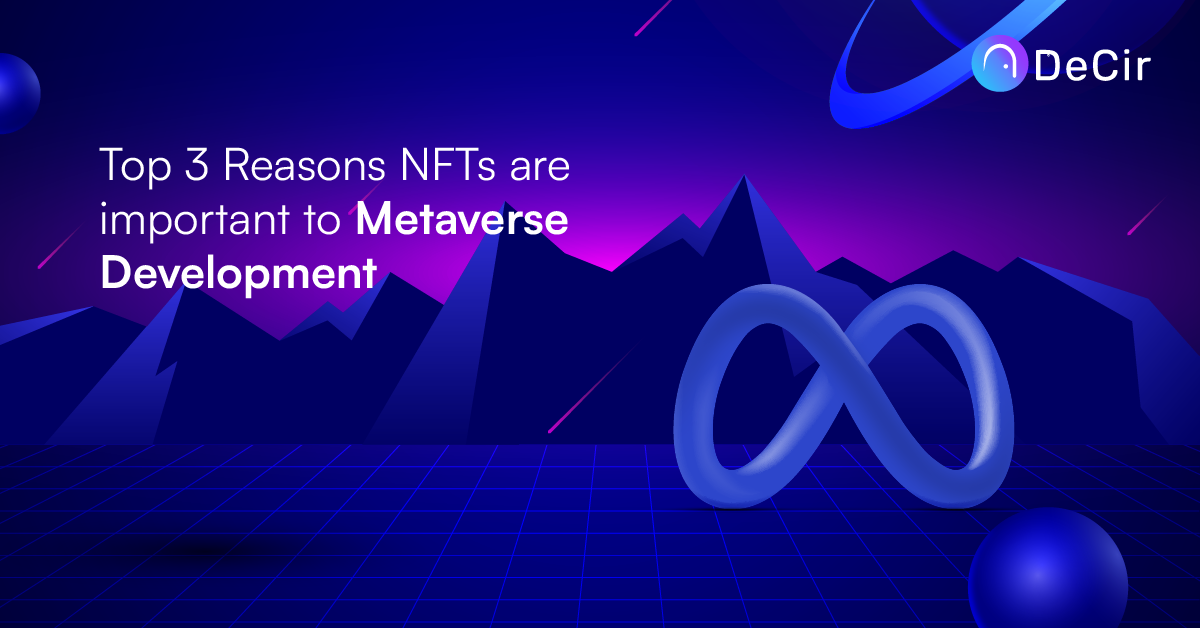 Top 5 Reasons NFT is important to Metaverse Development