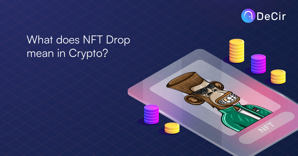 What does NFT Drop mean in Crypto?