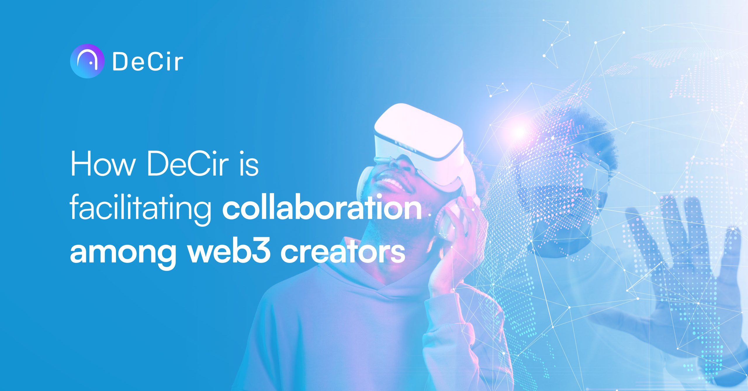 How DeCir is facilitating collaboration among web3 creators