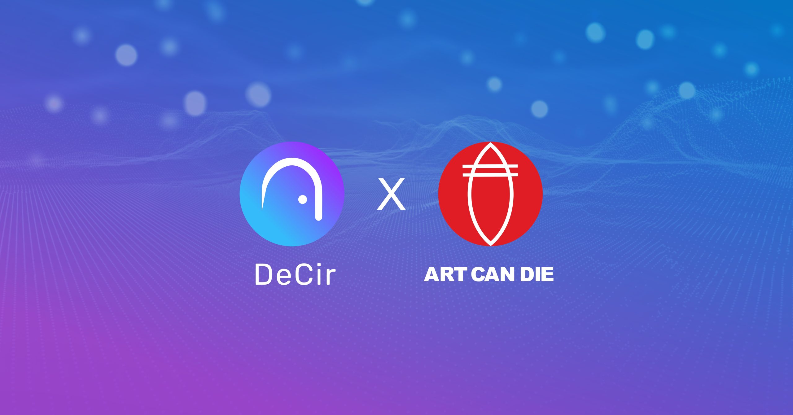 Partnership Announcement: DeCir welcomes ART CAN DIE to its Ecosystem