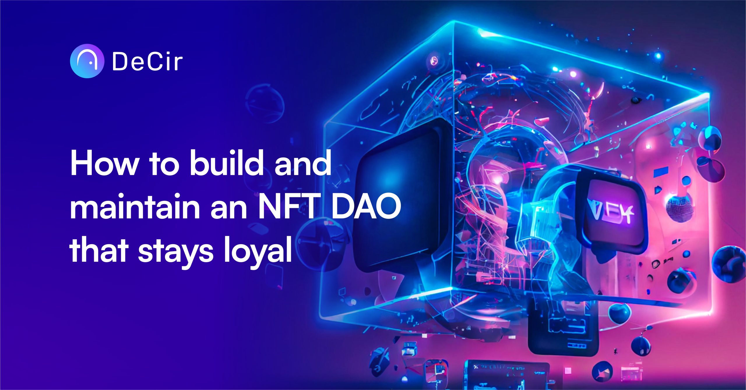 How to build and maintain an NFT DAO that stays loyal