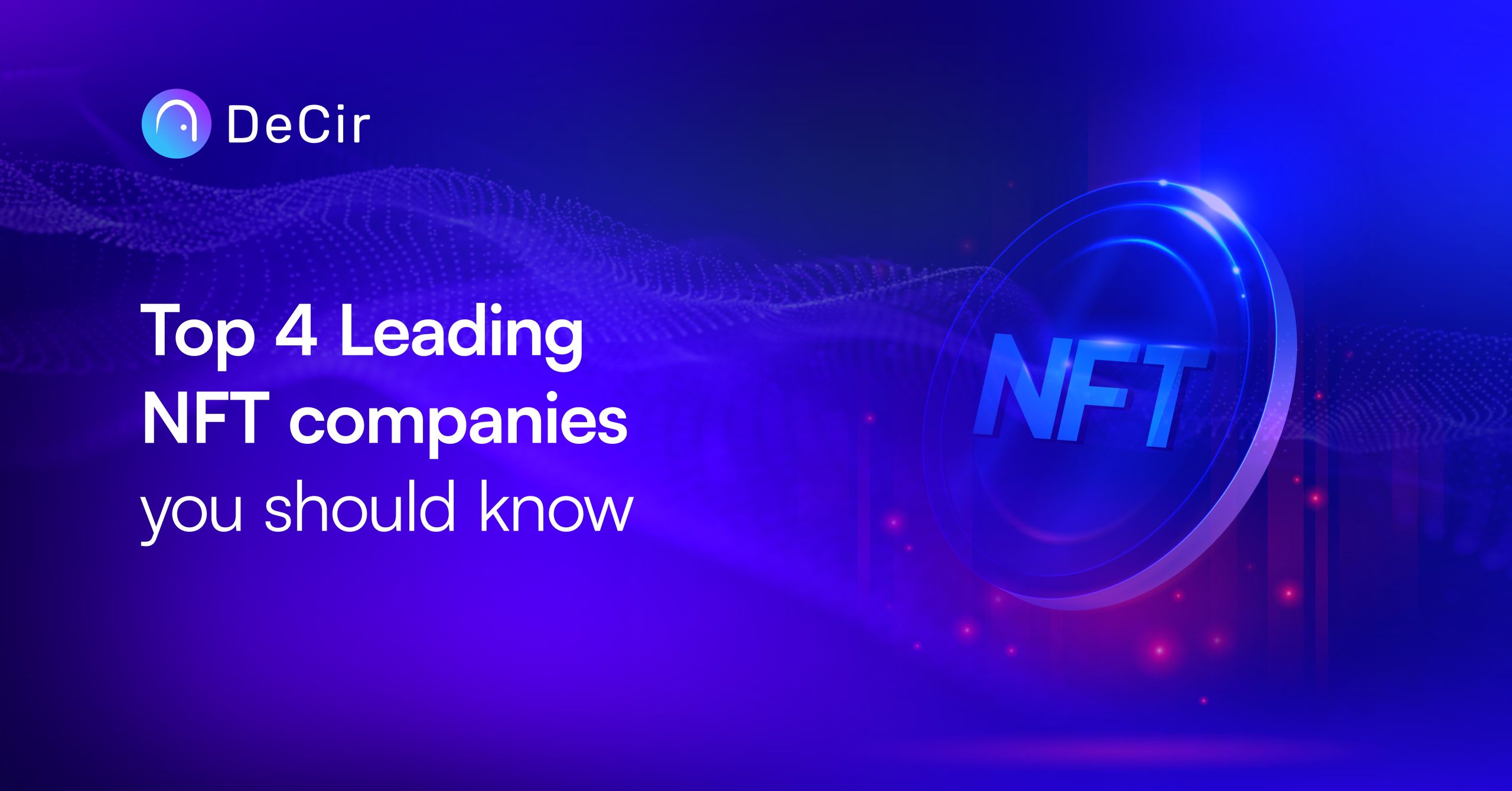 Top 4 leading NFT companies you should know