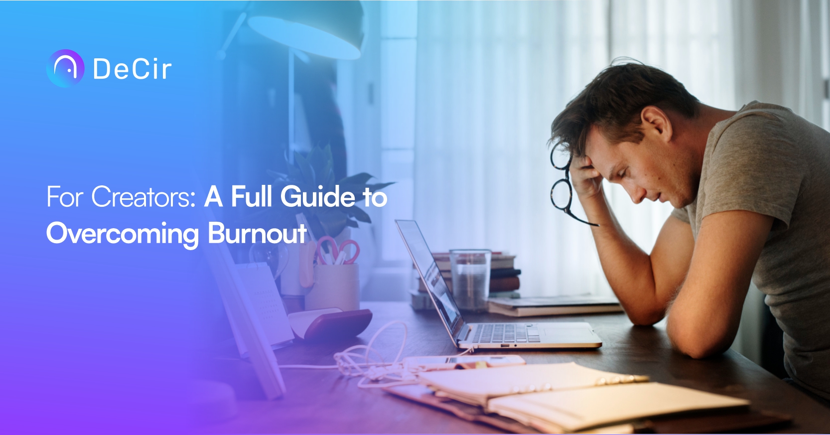 For Creators: A Full Guide to Overcoming Burnout
