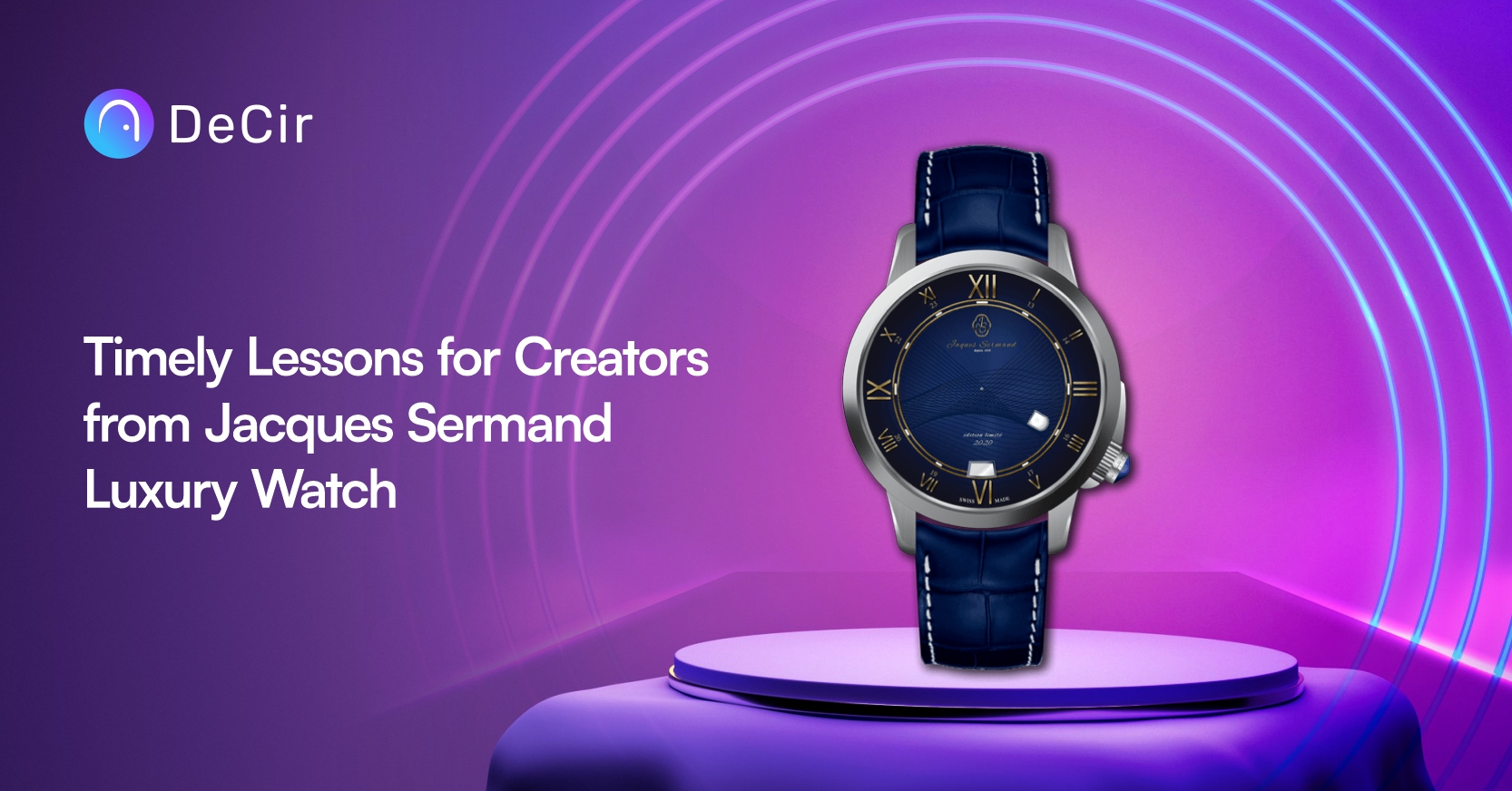 Timely Lessons for Creators from Jacques Sermand Luxury Watch